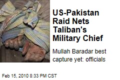 US-Pakistan Raid Nets Taliban's Military Chief