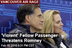 'Violent' Fellow Passenger Threatens Romney