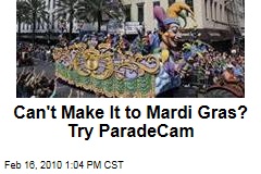 Can't Make It to Mardi Gras? Try ParadeCam