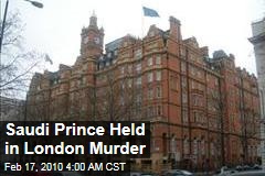 Saudi Prince Held in London Murder