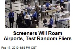Screeners Will Roam Airports, Test Random Fliers