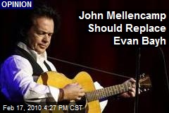 John Mellencamp Should Replace Evan Bayh