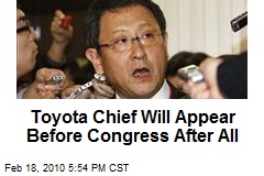 Toyota Chief Will Appear Before Congress After All