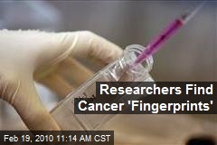 Researchers Find Cancer 'Fingerprints'