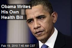 Obama Writes His Own Health Bill