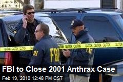 FBI to Close 2001 Anthrax Case