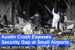 Austin Crash Exposes Security Gap at Small Airports