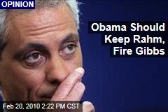 Obama Should Keep Rahm, Fire Gibbs