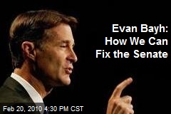 Evan Bayh: How We Can Fix the Senate