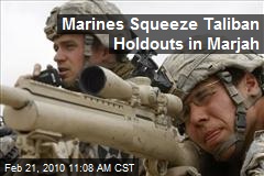 Marines Squeeze Taliban Holdouts in Marjah