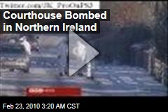 Courthouse Bombed in Northern Ireland
