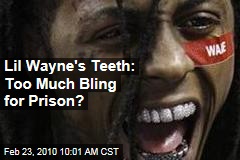 Lil Wayne S Teeth Too Much Bling For Prison