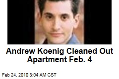 Andrew Koenig Cleaned Out Apartment Feb. 4