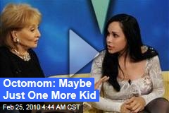 Octomom: Maybe Just One More Kid