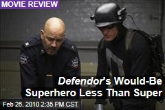 Defendor 's Would-Be Superhero Less Than Super