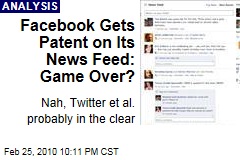 Facebook Gets Patent on Its News Feed: Game Over?