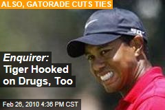 Enquirer: Tiger Hooked on Drugs, Too