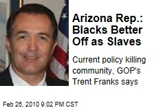 Arizona Rep.: Blacks Better Off as Slaves
