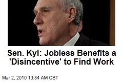 Sen. Kyl: Jobless Benefits a 'Disincentive' to Find Work