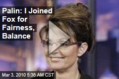 Palin: I Joined Fox for Fairness, Balance