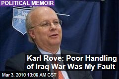 Karl Rove: Poor Handling of Iraq War Was My Fault