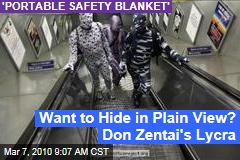 Want to Hide in Plain View? Don Zentai's Lycra