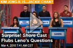 Surprise! Shore Cast Flubs Leno's Questions