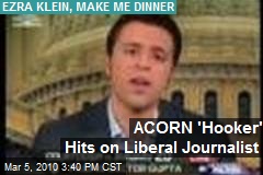 ACORN 'Hooker' Hits on Liberal Journalist