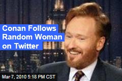 Conan Follows Random Woman on Twitter