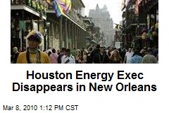 Houston Energy Exec Disappears in New Orleans