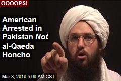 American Arrested in Pakistan Not al-Qaeda Honcho