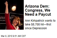 Arizona Dem: Congress, We Need a Paycut