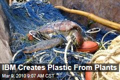 IBM Creates Plastic From Plants