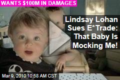Lindsay Lohan Sues E*Trade: That Baby Is Mocking Me!