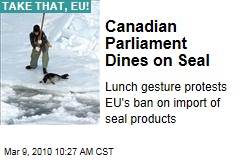 Canadian Parliament Dines on Seal