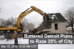 Battered Detroit Plans to Raze 25% of City