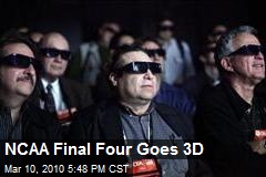NCAA Final Four Goes 3D