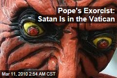 Pope's Exorcist: Satan Is in the Vatican