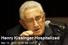 Henry Kissinger Hospitalized