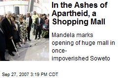 In the Ashes of Apartheid, a Shopping Mall