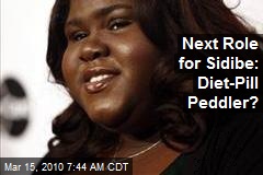 Next Role for Sidibe: Diet-Pill Peddler?