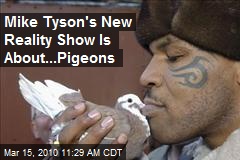 Mike Tyson's New Reality Show Is About...Pigeons