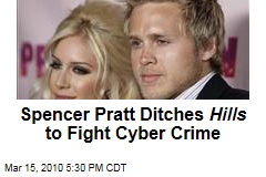 Spencer Pratt Ditches Hills to Fight Cyber Crime