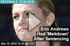 Erin Andrews Had 'Meltdown' After Sentencing
