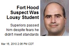 Fort Hood Suspect Was Lousy Student