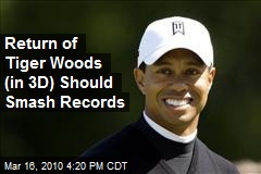 Return of Tiger Woods (in 3D) Should Smash Records