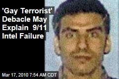 'Gay Terrorist' Debacle May Explain 9/11 Intel Failure