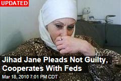 Jihad Jane Pleads Not Guilty, Cooperates With Feds
