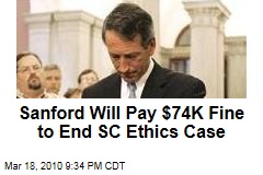 Sanford Will Pay $74K Fine to End SC Ethics Case