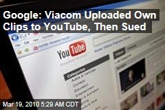 Google: Viacom Uploaded Own Clips to YouTube, Then Sued
